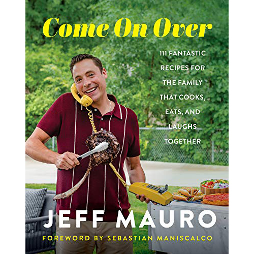 Come On Over: 111 Fantastic Recipes for the Family That Cooks, Eats, and Laughs Together