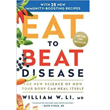Eat to Beat Disease: The New Science of How Your Body Can Heal Itself